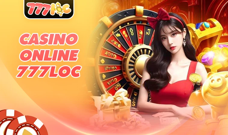 Nhà Cái 777Loc - Địa Chỉ Cá Cược Trực Tuyến Uy Tín Hàng Đầu Thế Giới